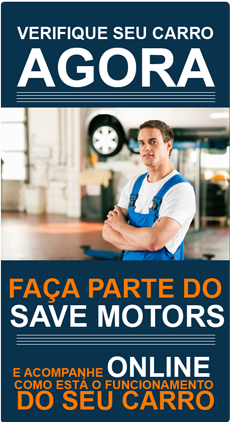 Verifique seu carro agora e faça parte do SAVE MOTORS